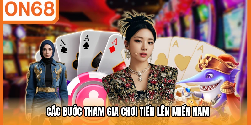 Các bước tham gia chơi tiến lên miền Nam
