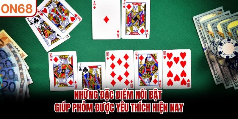 Những đặc điểm nổi bật giúp phỏm được yêu thích hiện nay