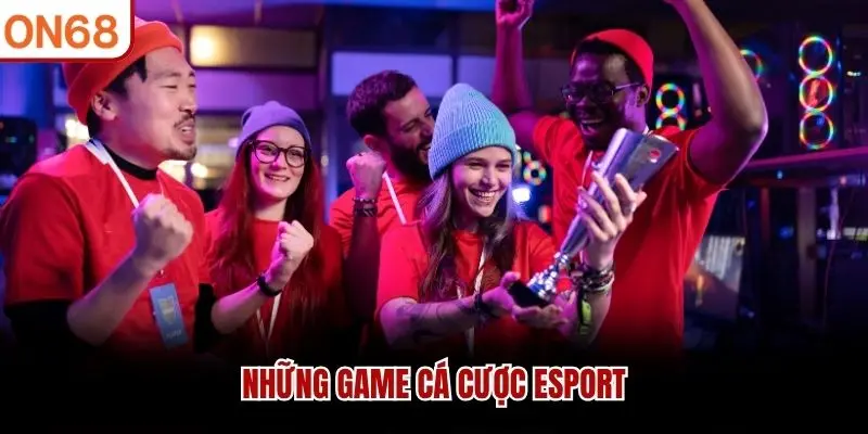 Những game cá cược Esport 