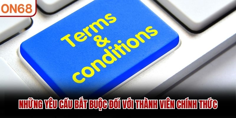 Những yêu cầu bắt buộc đối với thành viên chính thức