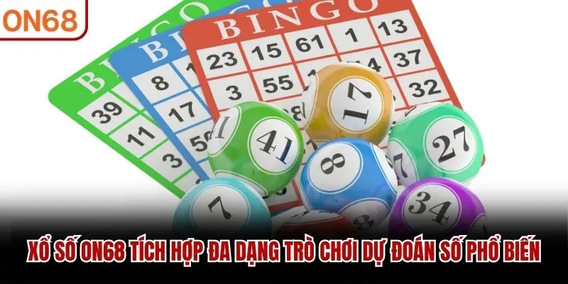 Xổ Số ON68 tích hợp đa dạng trò chơi dự đoán số phổ biến
